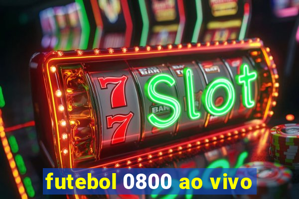 futebol 0800 ao vivo